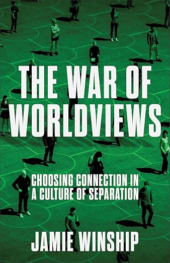 The War of Worldviews: Choosing Connection in a Culture of Separation