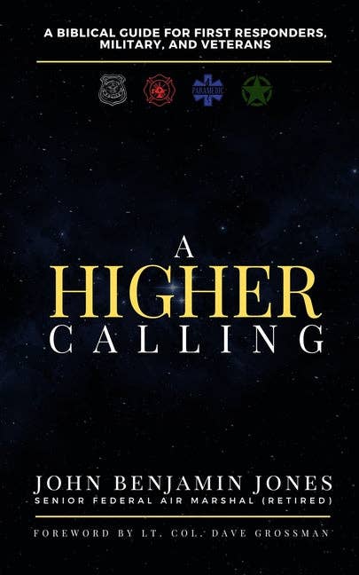 A Higher Calling: A Biblical Guide for First Responders, Military, and Veterans - Paperback