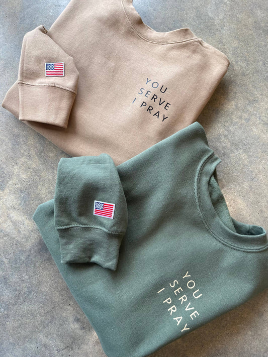 You Serve I Pray Sweatshirt| Military Family Apparel: Olive Green