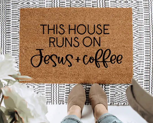 This House Runs On Jesus + Coffee