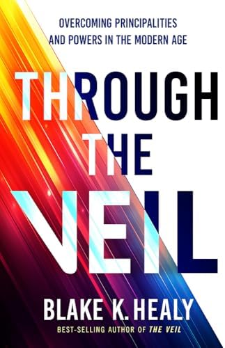 Through the Veil: Overcoming Principalities and Powers of the Modern Age