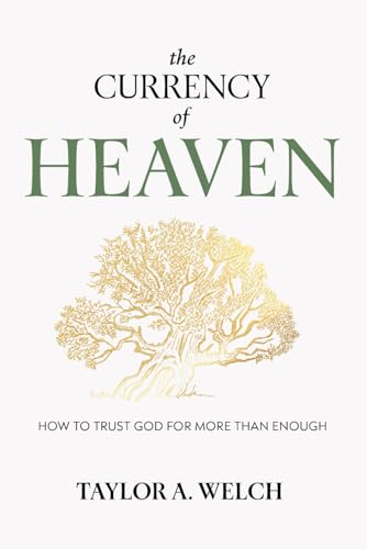 The Currency of Heaven: How to Trust God for More Than Enough