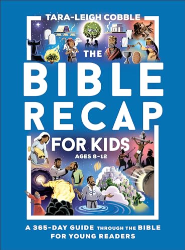 The Bible Recap for Kids: A 365-Day Guide through the Bible