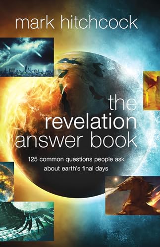 The Revelation Answer Book: 125 Common Questions About Earth's Final Days