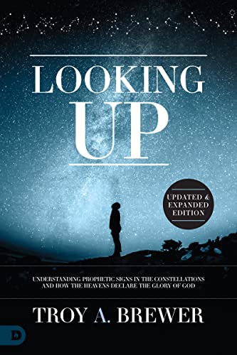 Looking Up (Updated & Expanded Edition): Prophetic Signs in the Constellations