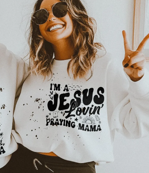 I'm A Jesus Lovin' Praying Mama T-Shirt or Crew Sweatshirt: White