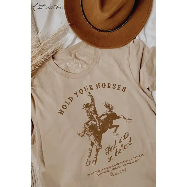 HOLD YOUR HORSES AND WAIT ON THE LORD Graphic T-shirt