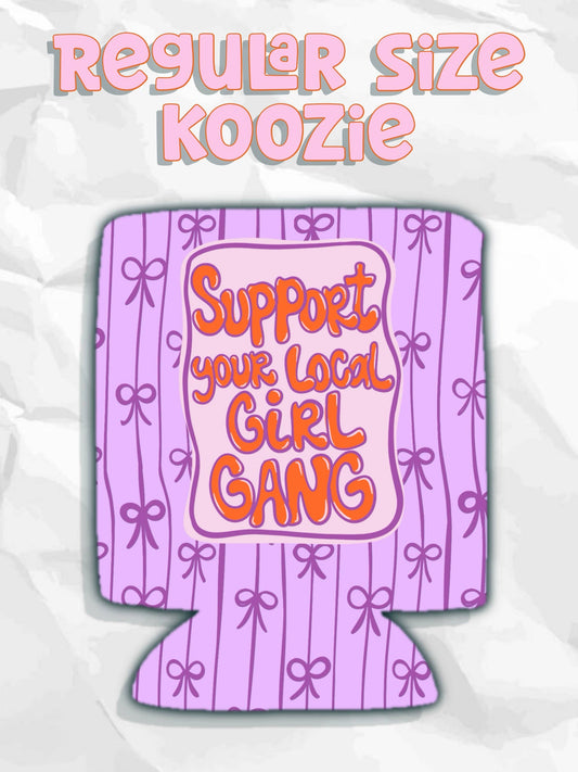 Support your local girl gang can koozies