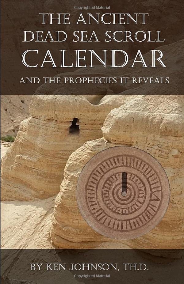 The Ancient Dead Sea Scroll Calendar: And The Prophecies It Reveals