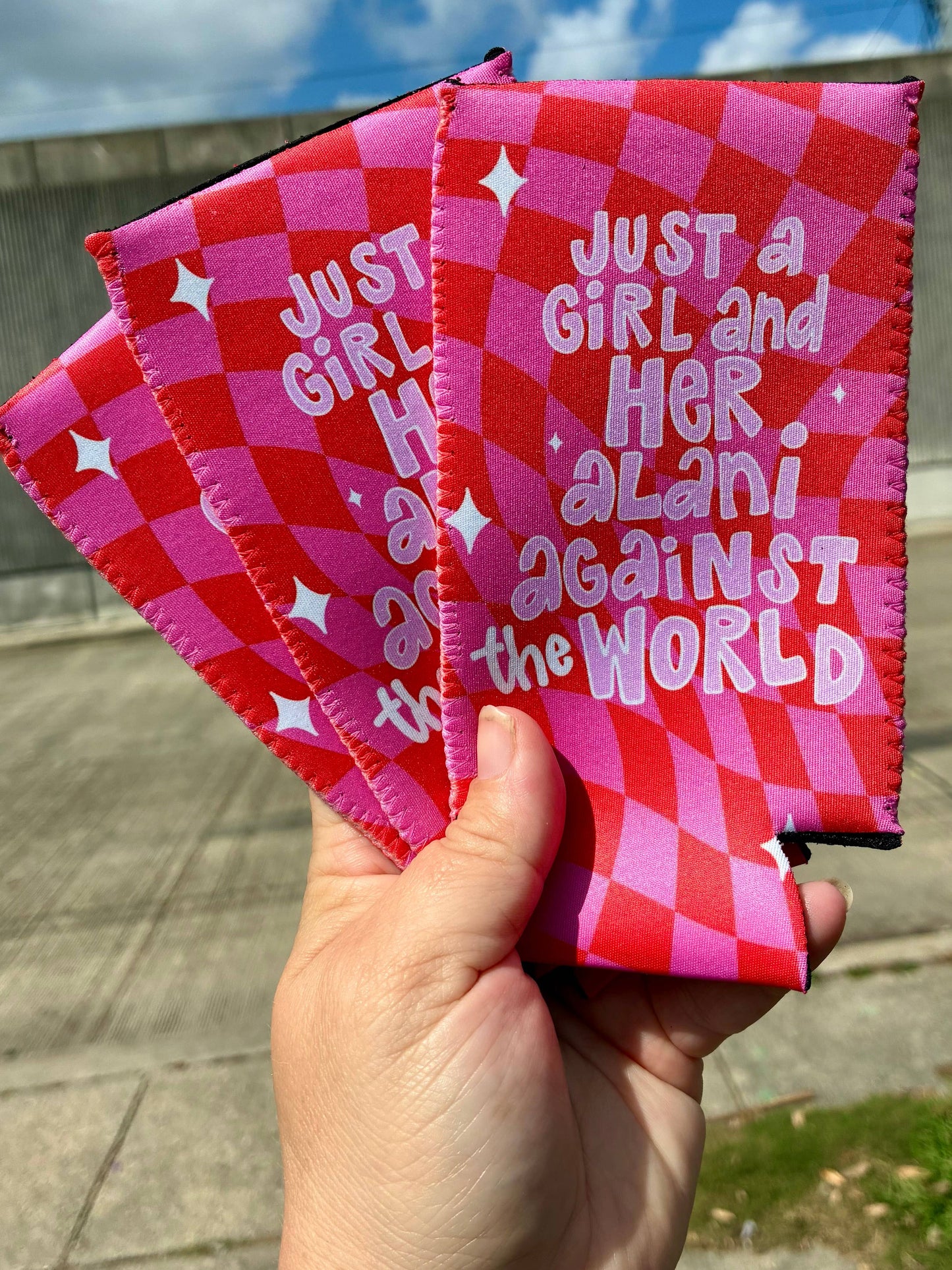 Just a girl and her Alani against the world koozies: Slims