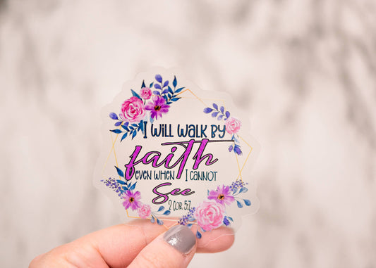 I Will Walk By Faith Christian, Clear Sticker 3x3 in.
