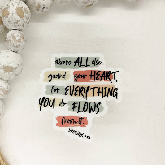 Above All Else Guard Your Heart Clear Vinyl, Sticker, 3x3 in