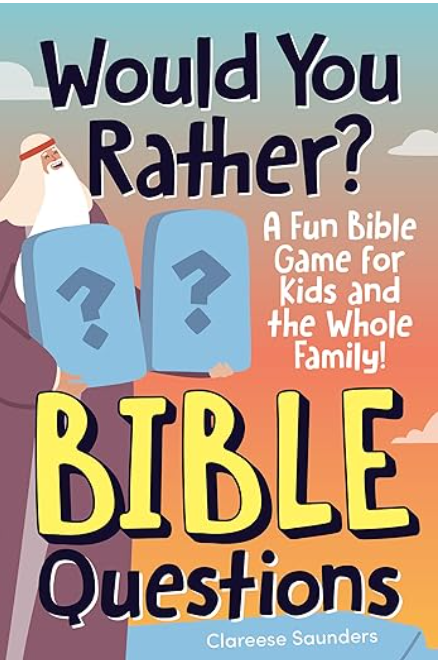 Would You Rather? Bible Questions: A Fun Bible Game for Kids and the Whole Family!