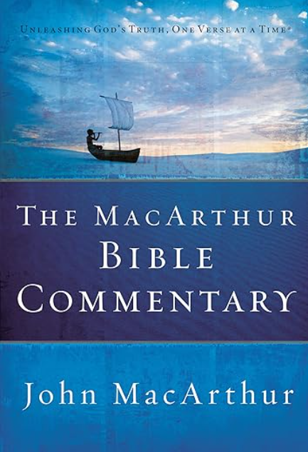 The MacArthur Bible Commentary: A Faithful, Focused Commentary on the Whole Bible