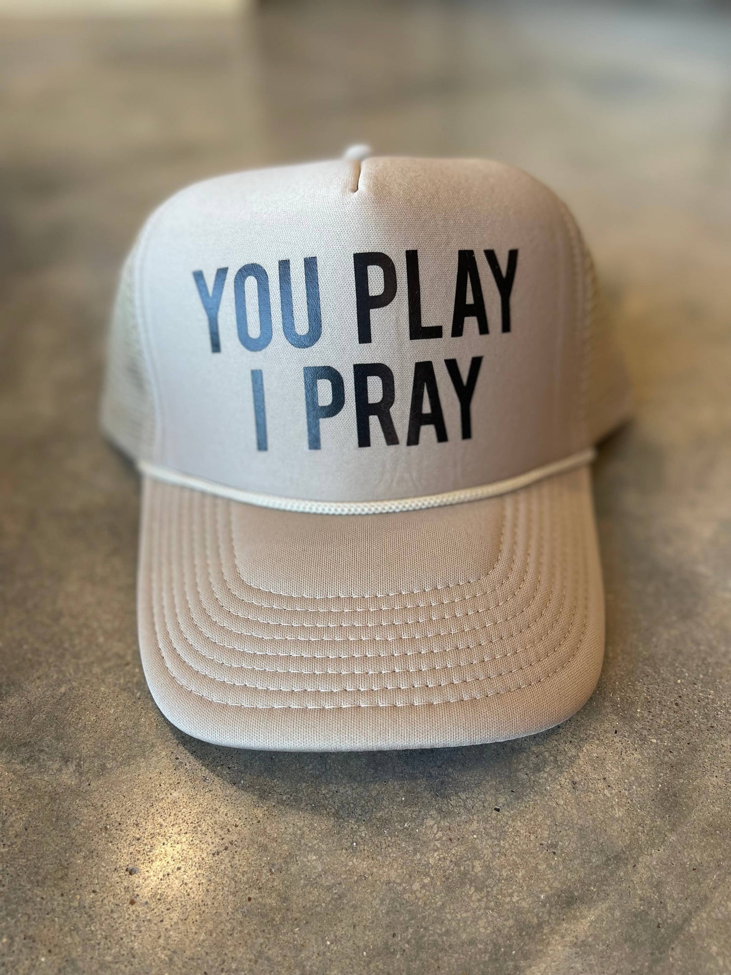 You Play, I Pray Trucker Hat