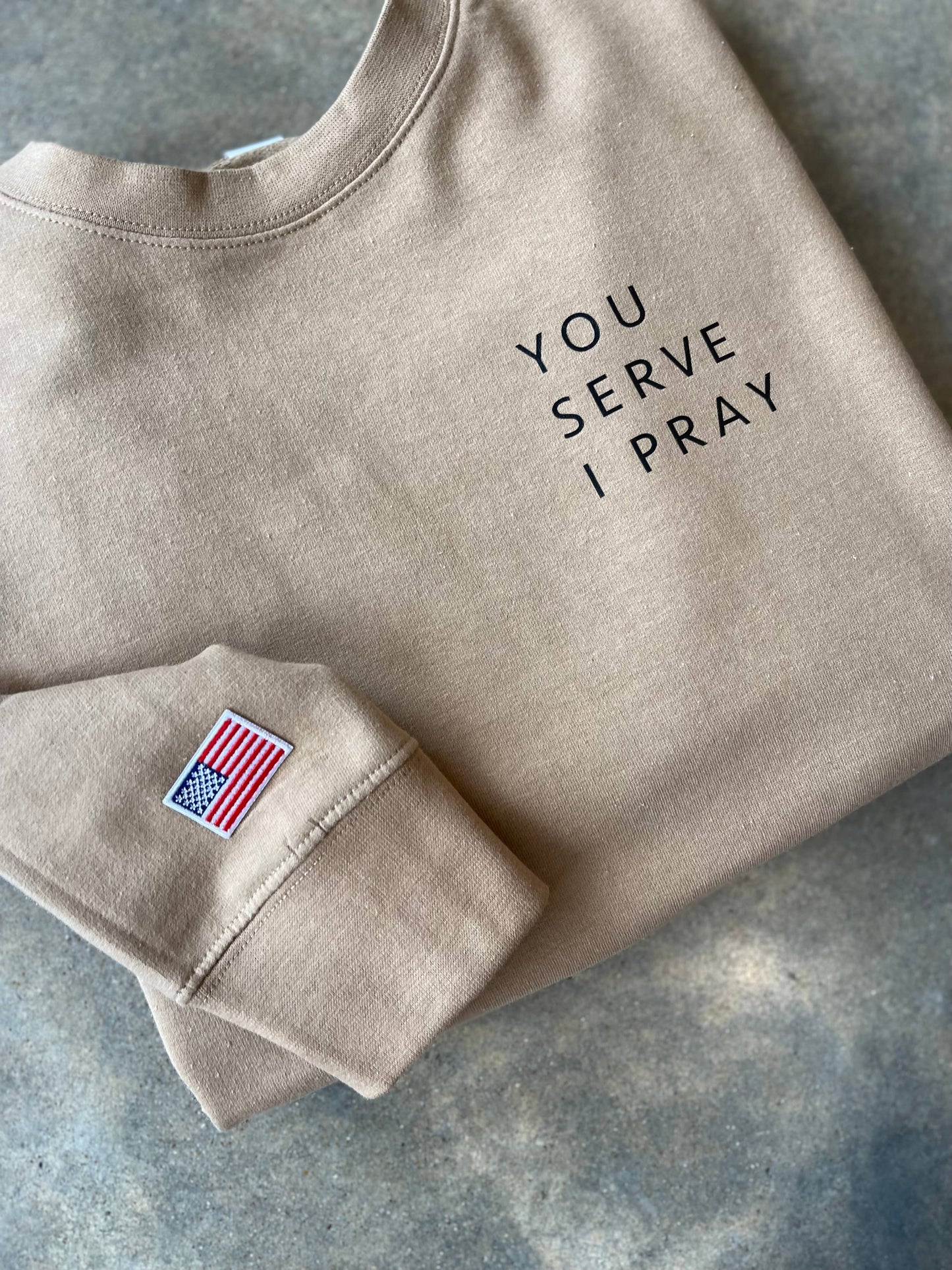 You Serve I Pray Sweatshirt| Military Family Apparel: Olive Green