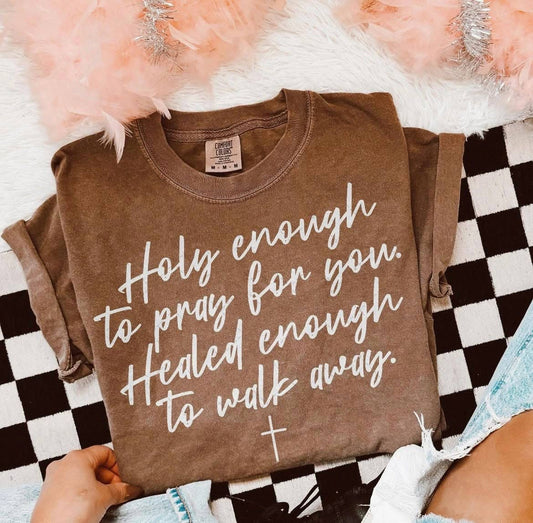 Holy Enough To Pray For You Tee