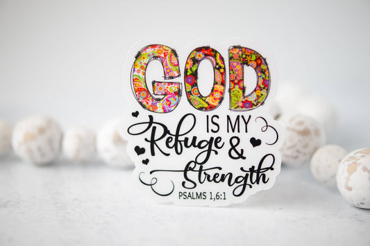 God Is My Refuge & Strength, Clear Vinyl Sticker, 3x3 in.