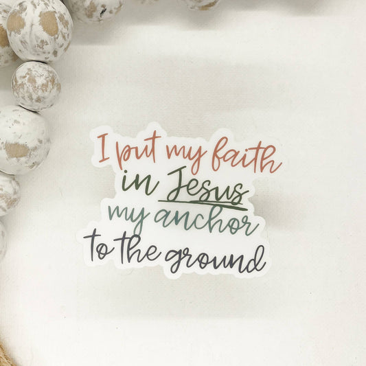 I Put My Faith In Jesus,  Clear Vinyl, Sticker, 3x3 in