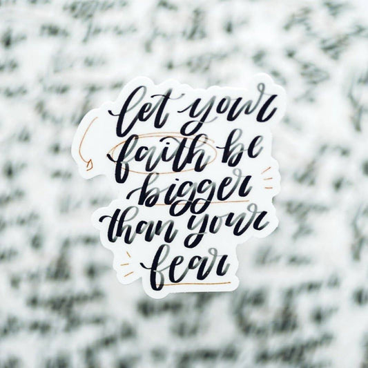 Let Your Faith Be Bigger Than Your Fear