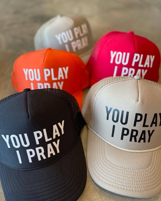 You Play, I Pray Trucker Hat