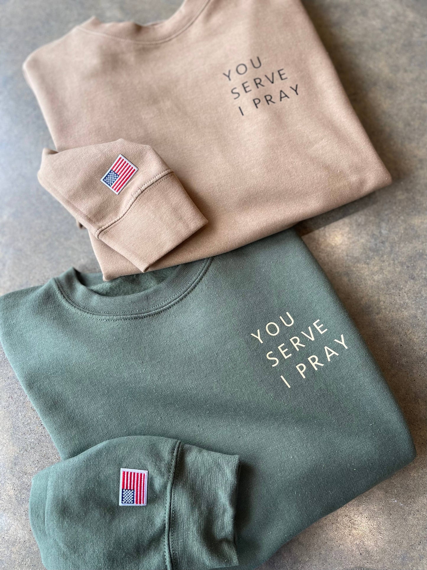 You Serve I Pray Sweatshirt| Military Family Apparel: Olive Green