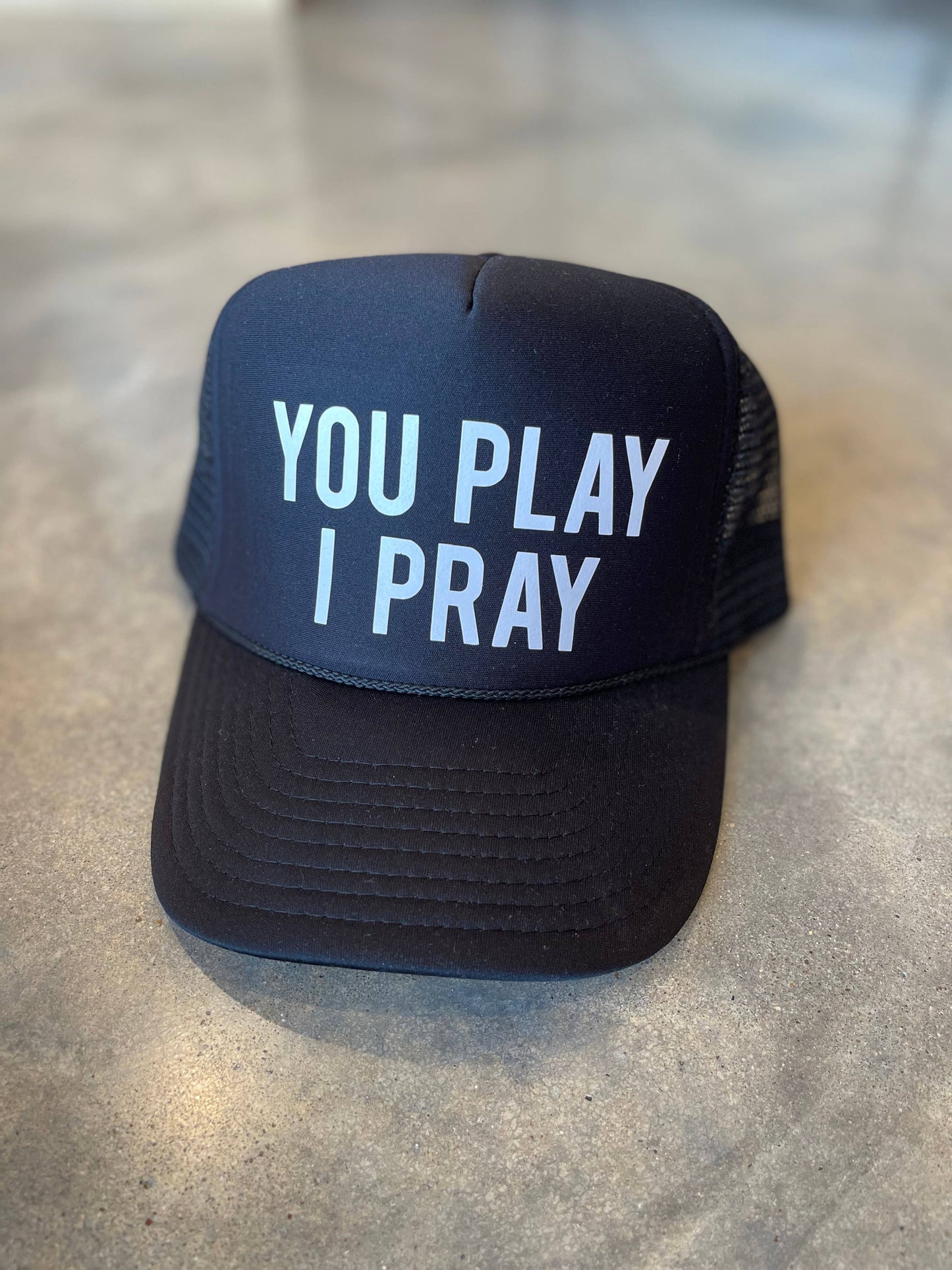 You Play, I Pray Trucker Hat